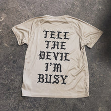 Load image into Gallery viewer, TELL THE DEVIL I’M BUSY
